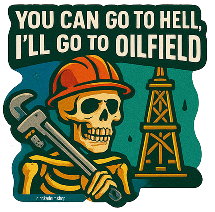 Clocked Out Oil Field sticker